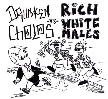 drunken cholos vs rich white males